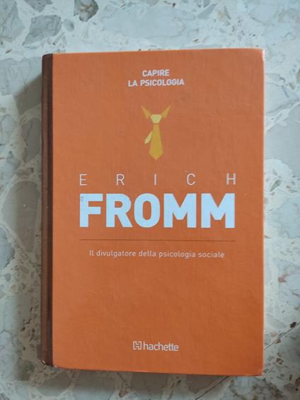 Erich Fromm: il divulgatore della psicologia sociale - Erich Fromm - copertina