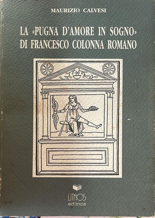 La "pugna d'amore in sogno" di Francesco Colonna Romano - Maurizio Calvesi - copertina