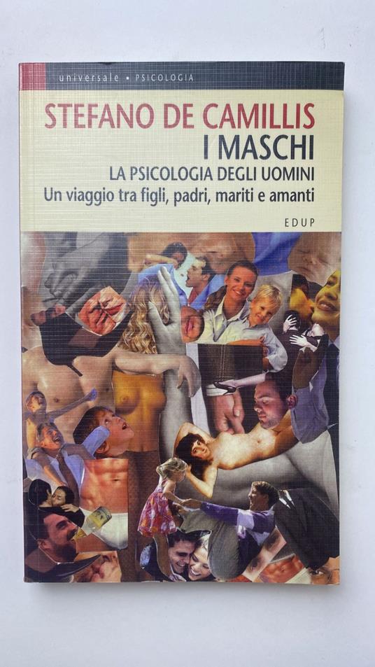 I maschi. La psicologia degli uomini. Un viaggio tra figli, padri, mariti e amanti - copertina