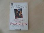 Il romanzo della famiglia. Passioni e ragioni del vivere insieme