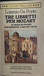 Tre libretti per Mozart. Le nozze di Figaro-Don Giovanni-Così fan tutte
