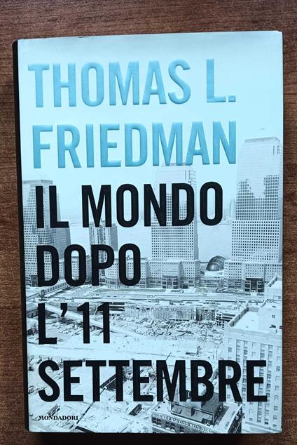 Il mondo dopo l'11 settembre - Thomas Friedman - copertina