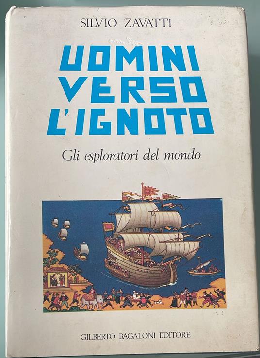 Uomini verso l'ignoto. Gli esploratori del mondo - Silvio Zavatti - copertina
