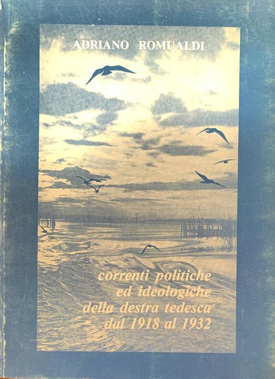 Correnti politiche ed ideologiche della destra tedesca dal 1918 al 1932 - Adriano Romualdi - copertina