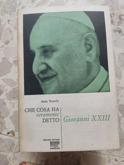 Che cosa ha veramente detto Giovanni XXIII - Sosio Pezzella - copertina