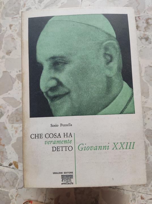 Che cosa ha veramente detto Giovanni XXIII - Sosio Pezzella - copertina