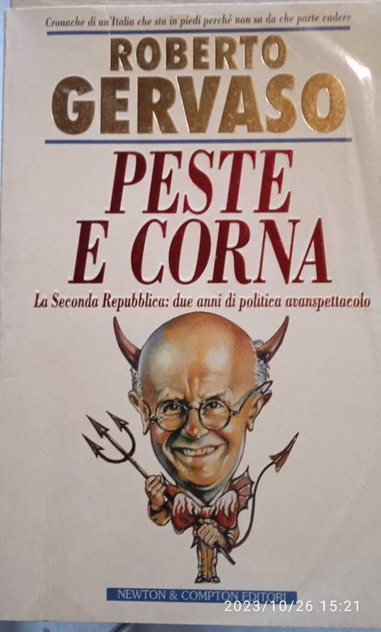 Peste e corna. La seconda Repubblica : due anni di politica avanspettacolo - Roberto Gervaso - copertina