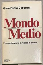 Mondo Medio. L'immaginazione di massa al potere