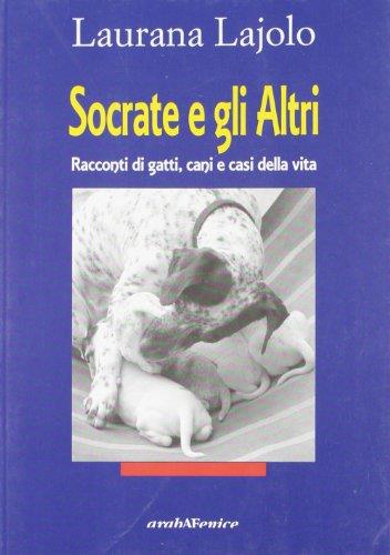 Socrate e gli altri. Racconti di gatti, cani e casi della vita - Laurana Lajolo - copertina