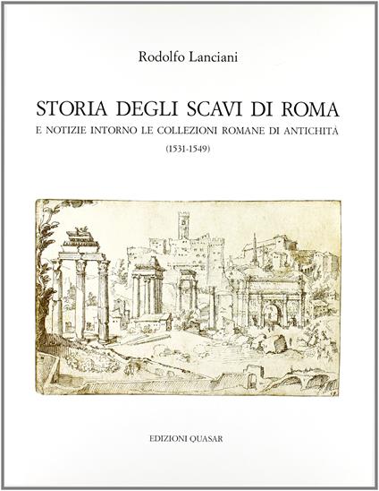 Storia degli scavi di Roma e notizie intorno le collezioni romane di antichità (1531-1549) (Vol. 2) - Rodolfo Lanciani - copertina