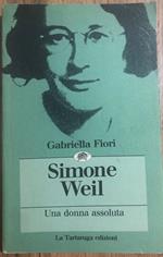 Simone Weil. Una donna assoluta