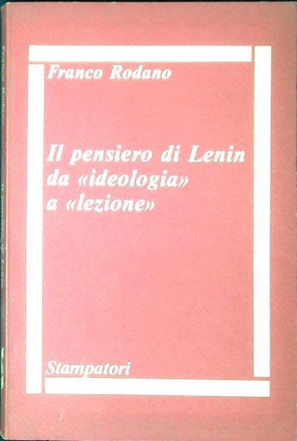 Il pensiero di Lenin da "ideologia" a "lezione" - Franco Rodano - copertina