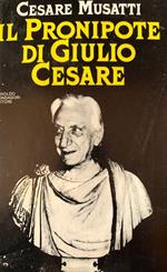 Il pronipote di Giulio Cesare