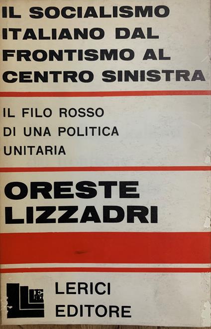 Il socialismo italiano dal frontismo al centro sinistra - Oreste Lizzadri - copertina