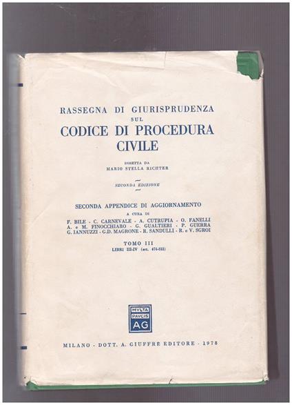 Rassegna di giurisprudenza sul Codice di Procedura Civile Seconda Appendice di Aggiornamento Tomo III Libri III-IV(art. 474-831) - Mario Stella Richter - copertina
