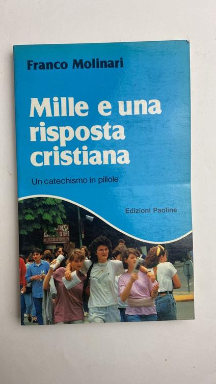 Mille e una risposta cristiana. Un catechismo in pillole - Franco Molinari - copertina