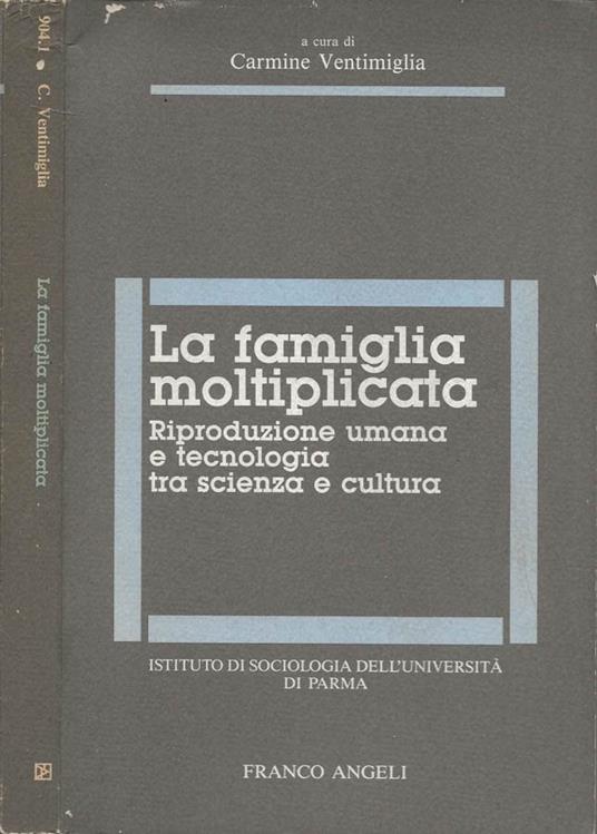 La famiglia moltiplicata. Riproduzione umana e tecnologia tra scienza e cultura - Carmine Ventimiglia - copertina