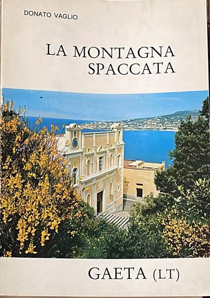 La montagna spaccata e il suo Santuario tra storia e leggenda - Donato Vaglio - copertina