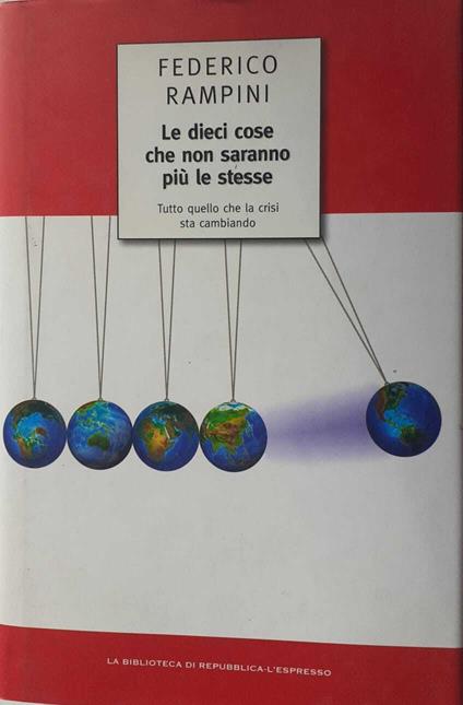 Le dieci cose che non saranno più le stesse. Tutto quello che la crisi sta cambiando - Federico Rampini - copertina