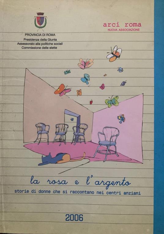 La rosa e l'argento. Storie di donne che si raccontano nei centri anziani - copertina