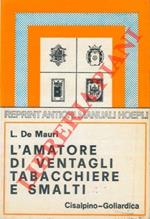 L' amatore di ventagli, tabacchiere e smalti. (rist. anast. 1923)