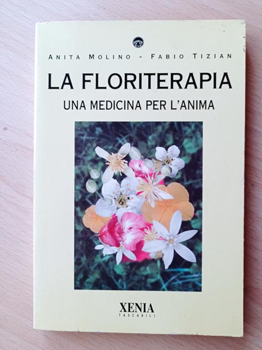 La floriterapia. Una medicina per l'anima - Anita Molino - copertina