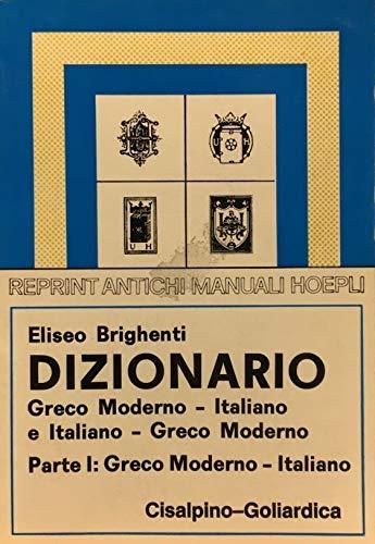 Dizionario greco moderno-italiano e italiano-greco moderno (rist. anast. 1927). Greco moderno - italiano (Vol. 1) - Eliseo Brighenti - copertina