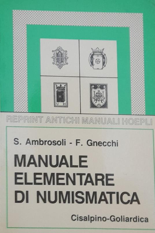 Manuale elementare di numismatica (rist. anast.1922) - copertina