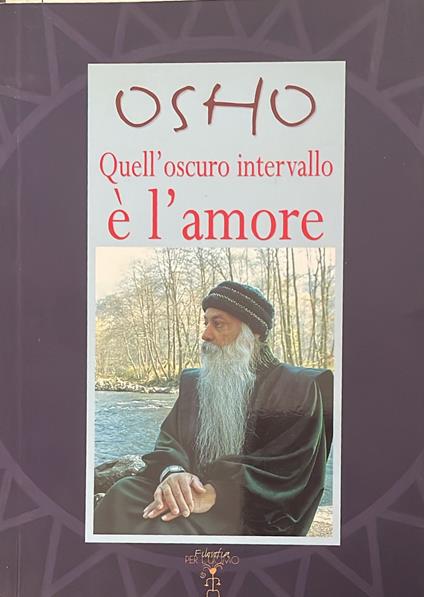 Quell'oscuro intervallo è l'amore - Osho - copertina