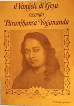 Il vangelo di Gesù secondo Paramhansa Yogananda - volume primo