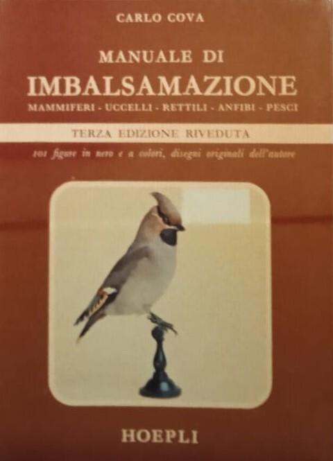 Manuale di imbalsamazione : mammiferi, uccelli, rettili, anfibi e pesci - Carlo Cova - copertina