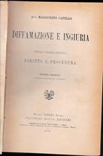 Diffamazione e ingiuria. Studio teorico-pratico di diritto e procedura