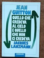 Quello che credeva al cielo e quello che non ci credeva