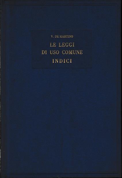 Le leggi di uso comune. Indici - Vittorio De Martino - copertina