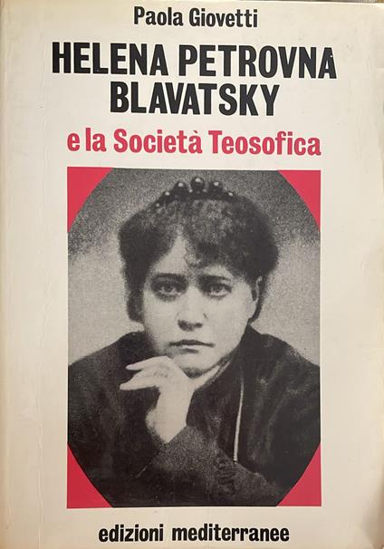 Helena Petrovna Blavatsky e la Societa' Teosofica - Paola Giovetti - copertina