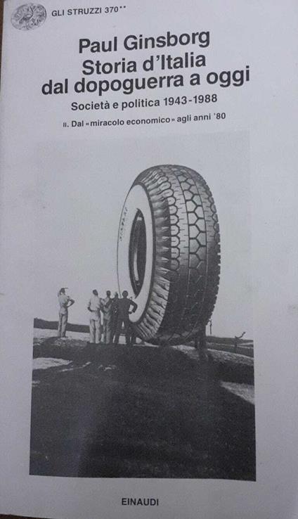 Storia d'Italia dal dopoguerra a oggi. Società e politica 1943 - 1988 Volume II - Paul Ginsborg - copertina