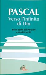 Verso l'infinito di Dio. Brani scelti dai Pensieri e da altri scritti