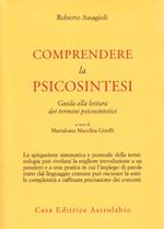 Comprendere la psicosintesi. Guida alla lettura dei termini psicosintetici