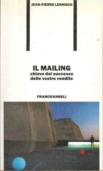 Il mailing, chiave del successo delle vostre vendite - Jean-Pierre Lehnisch - copertina