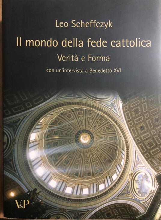 Il mondo della fede cattolica. Verità e Forma - copertina