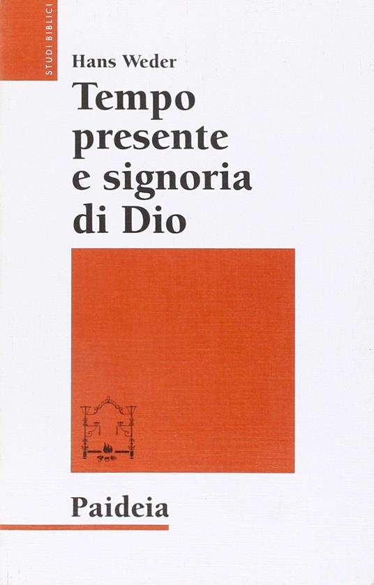 Tempo presente e signoria di Dio. La concezione del tempo in Gesù e nel cristianesimo delle origini - copertina