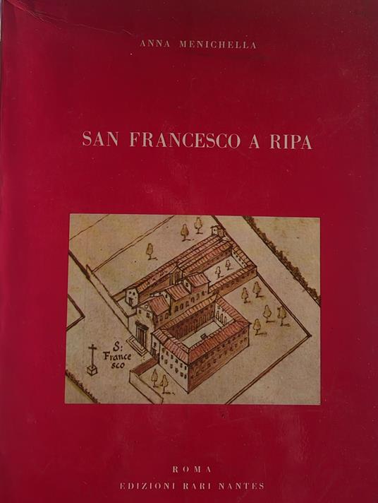 San Francesco a Ripa. Vicende costruttive della prima chiesa francescana di Roma - Anna Menichella - copertina