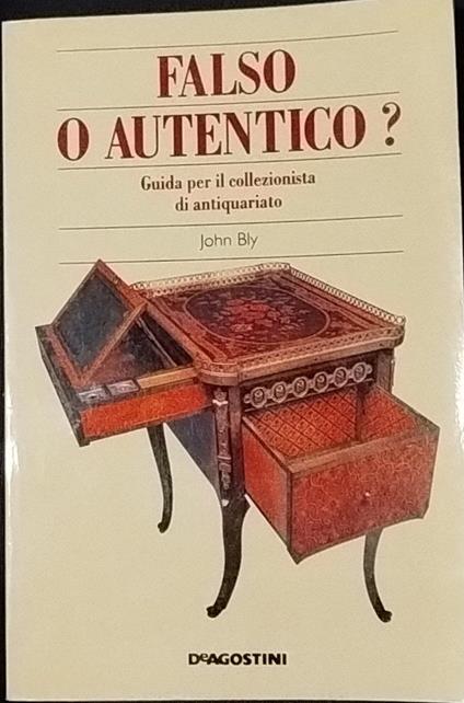 Falso o autentico? Guida per il collezionista di antiquariato - John Bly - copertina
