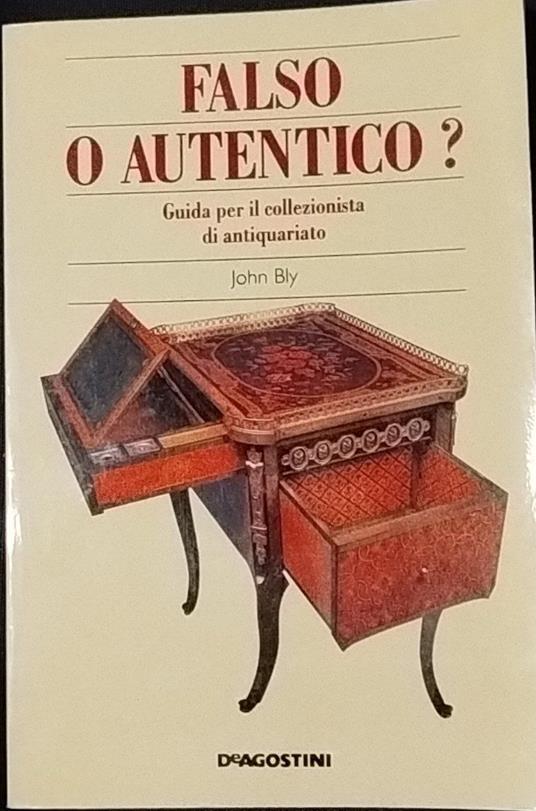 Falso o autentico? Guida per il collezionista di antiquariato - John Bly - copertina