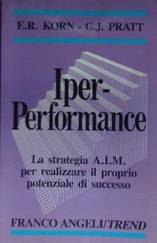 Iper-performance. La strategia AIM per realizzare il proprio potenziale di successo - copertina
