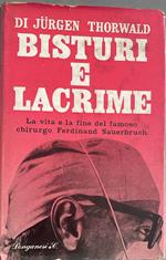 Bisturi e lacrime. La vita e la fine del famoso chirurgo Ferdinand Sauerbruch