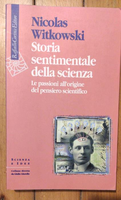 Storia sentimentale della scienza. Le passioni all'origine del pensiero scientifico - Nicolas Witkowski - copertina
