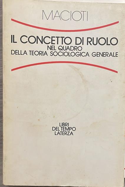 Il concetto di ruolo nel quadro della teoria sociologica generale - Maria Immacolata Macioti - copertina