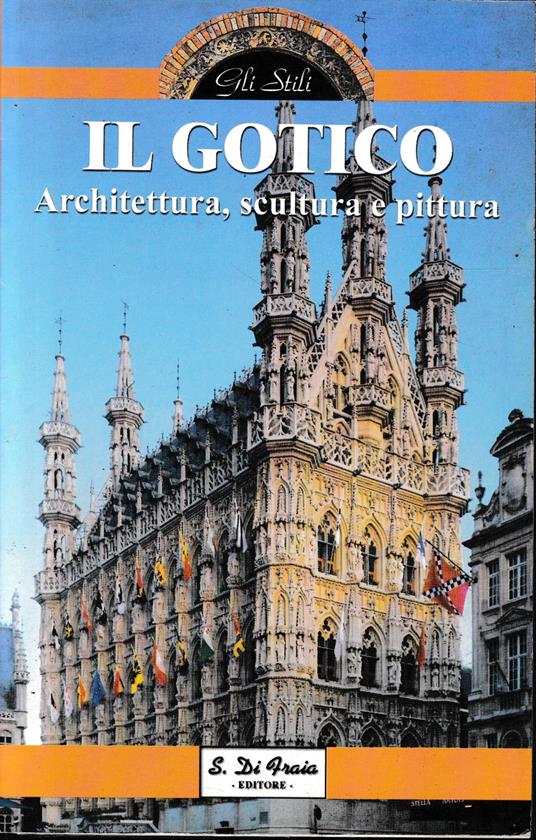 IL GOTICO. Architettura, scultura e pittura - copertina