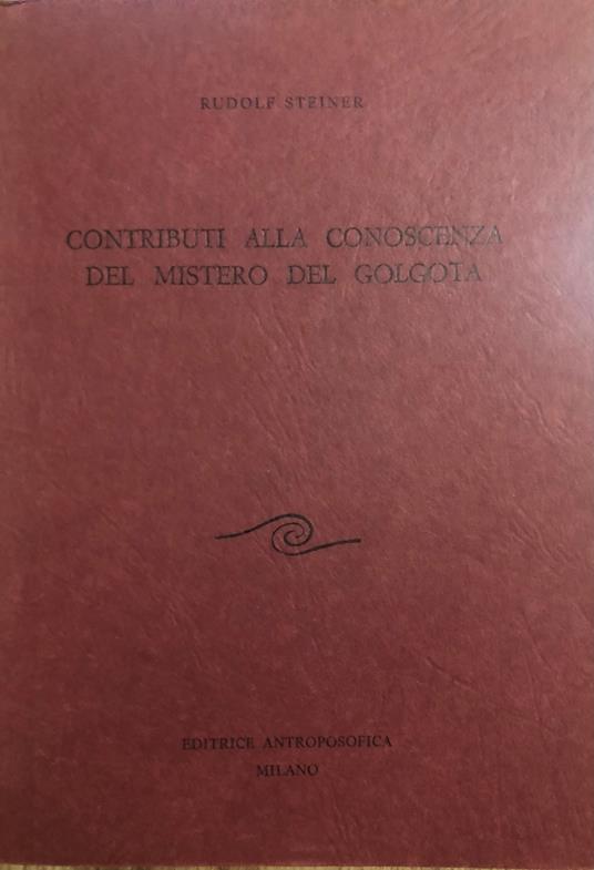 Contributi alla conoscenza del mistero del golgota - Rudolf Steiner - copertina